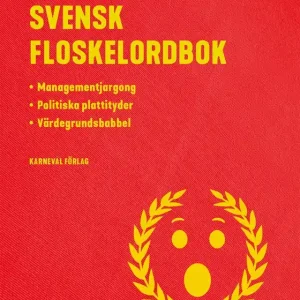 Premium Svensk floskelordbok : managementjargong, politiska plattityder, värdegrundsbabbel (e-bok) av Fredrik Kullberg