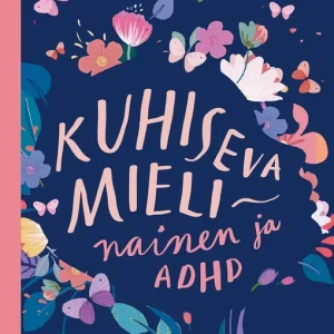 Kuhiseva mieli – nainen ja ADHD (e-bok) av Karita Palomäki Säker betalning