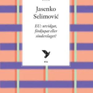 Köp nu EU: utvidgat, fördjupat eller sönderslaget? (e-bok) av Jasenko Selimovic