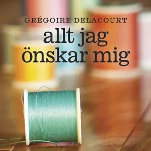 Fynd Allt jag önskar mig (e-bok) av Grégoire Delacourt