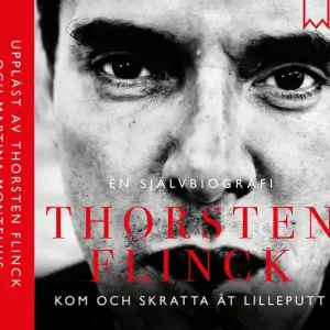Thorsten Flinck : En självbiografi (ljudbok) av Håkan Lahger Billigare