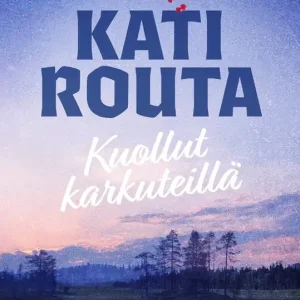 Begränsat erbjudande Kuollut karkuteillä (e-bok) av Kati Routa