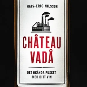 I lager Chateau vadå - Det okända fusket med ditt vin (e-bok) av Mats-Eric Nilsson