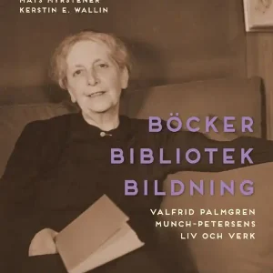 Kampanj Böcker bibliotek bildning. Valfrid Palmgren Munch-Petersens liv och verk | 1:a upplagan