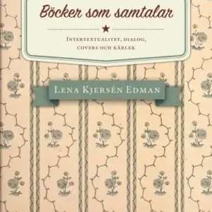 Rabatt Böcker som samtalar : intertextualitet, dialog, covers och kärlek | 0:e upplagan