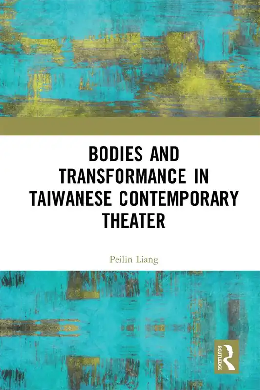 I lager Bodies and Transformance in Taiwanese Contemporary Theater | 1:a upplagan