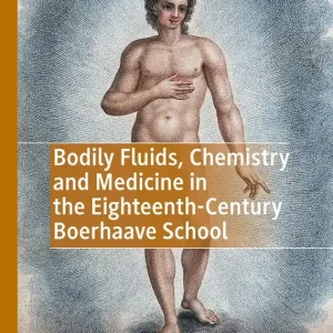 Rabatt Bodily Fluids, Chemistry and Medicine in the Eighteenth-Century Boerhaave School | 1:a upplagan