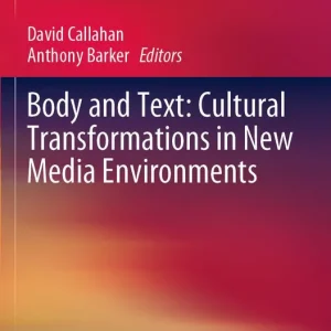 Body and Text: Cultural Transformations in New Media Environments | 1:a upplagan Bästa pris