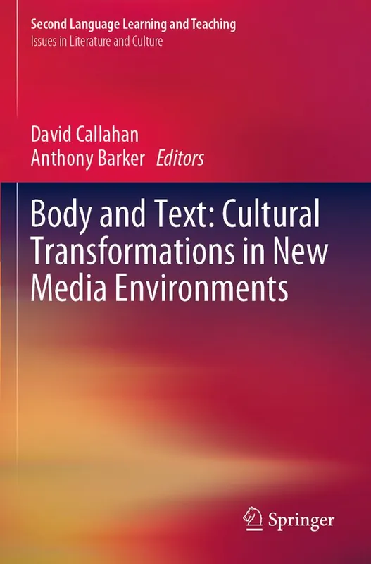 Body and Text: Cultural Transformations in New Media Environments | 1:a upplagan Bästa pris