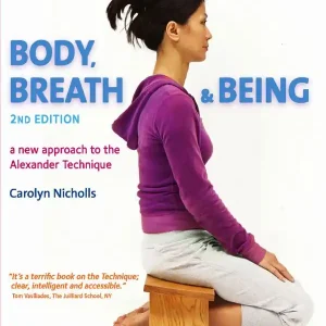 Bästa pris Body, Breath and Being: a New Guide to the Alexander Technique | 0:e upplagan