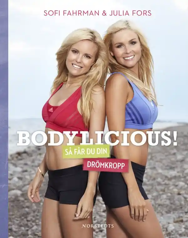 Bodylicious! : så får du din drömkropp | 1:a upplagan Beställ nu