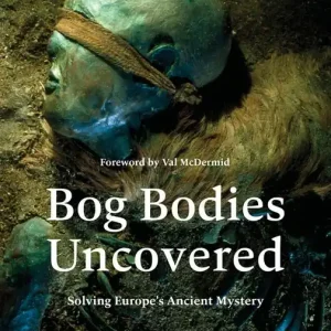 Bog Bodies Uncovered | 0:e upplagan Expressleverans