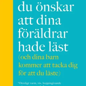 Beställ idag Boken du önskar att dina föräldrar hade läst | 1:a upplagan