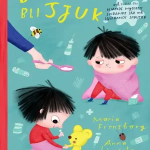 Lägg i varukorgen Boken om att bli sjuk : Och fakta om kliande myggbett, svidande sår och hjälpande sprutor | 0:e upplagan