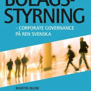 Bolagsstyrning : corporate governance på ren svenska | 1:a upplagan Lågt pris