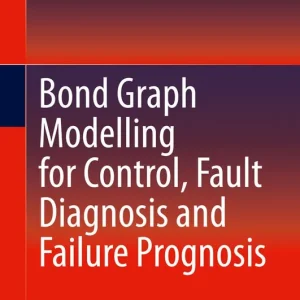 Sista chansen Bond Graph Modelling for Control, Fault Diagnosis and Failure Prognosis | 1:a upplagan