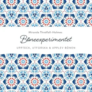 Rea Böneexperimentet: Upplev, upptäck, utveckla bönen | 1:a upplagan