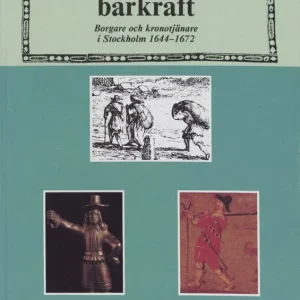 Bördor och bärkraft : Borgare och kronotjänare i Stockholm 1644-1672 | 0:e upplagan Begränsat antal