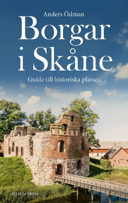 Borgar i Skåne : Guide till historiska platser | 0:e upplagan Endast idag