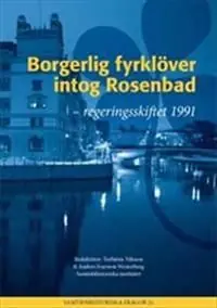 Borgerlig fyrklöver intog Rosenbad : Regeringsskiftet 1991 | 1:a upplagan Rabatter