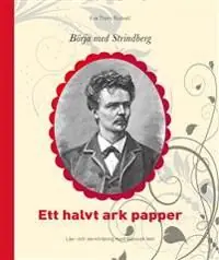 Börja med Strindberg : Ett halvt ark papper | 1:a upplagan Begränsat antal