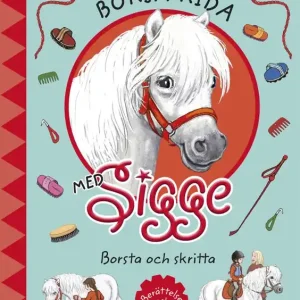 Snabb frakt Börja rida med Sigge : borsta och skritta | 0:e upplagan
