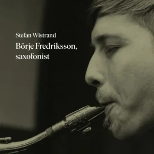 Endast denna vecka Börje Fredriksson, saxofonist | 1:a upplagan