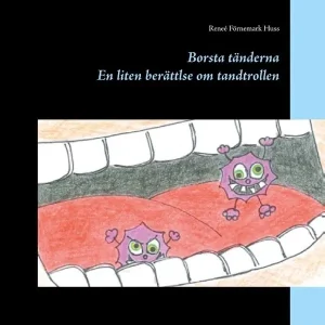 Borsta tänderna : en liten berättelse om tandtrollen | 1:a upplagan Trygg betalning