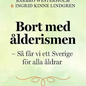 Bort med ålderismen - Så får vi ett bättre Sverige för alla åldrar | 1:a upplagan Erbjudande