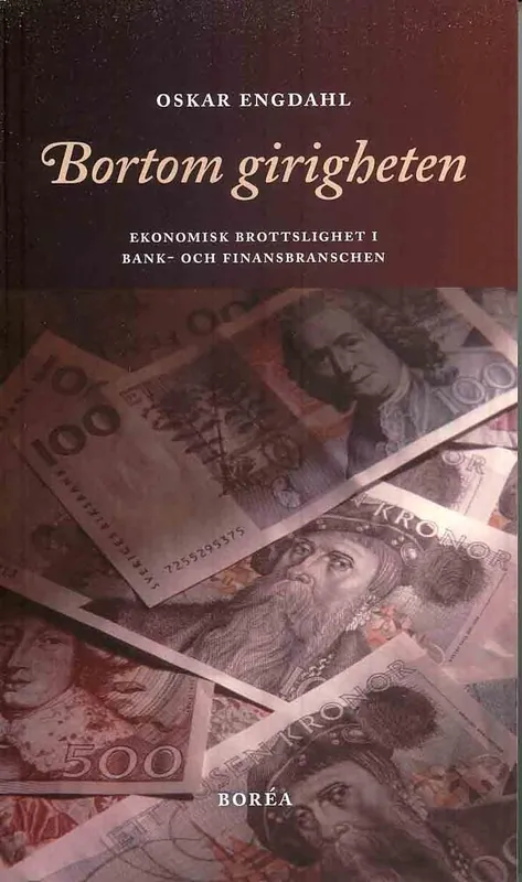 Fri frakt Bortom girigheten : ekonomisk brottslighet i bank- och finansbranschen | 1:a upplagan