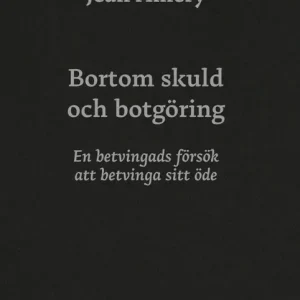 Bortom skuld och botgöring : en betvingads försök att betvinga sitt öde | 0:e upplagan I lager