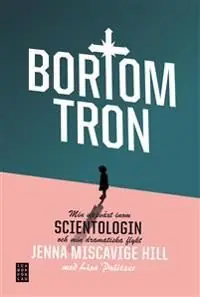 Kundfavorit Bortom tron : min uppväxt inom scientologin och min dramatiska flykt | 0:e upplagan