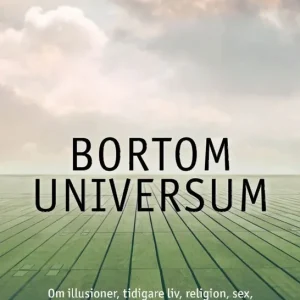 Snabb frakt Bortom universum: om illusioner, tidigare liv, religion, sex, politik och förlåtelsens mirakulösa kraft | 0:e upplagan