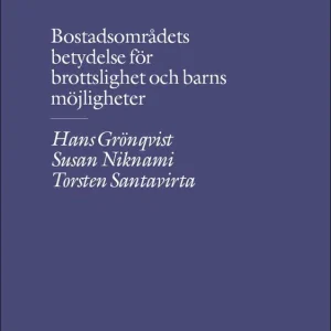 Endast idag Bostadsområdets betydelse för brottslighet och barns möjligheter | 1:a upplagan