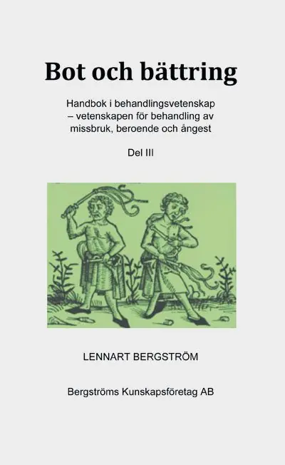 Bot & bättring: handbok i behandlingsvetenskap - vetenskapen för behandling av missbruk, beroende och ångest. Del 3 | 0:e upplagan Fynd