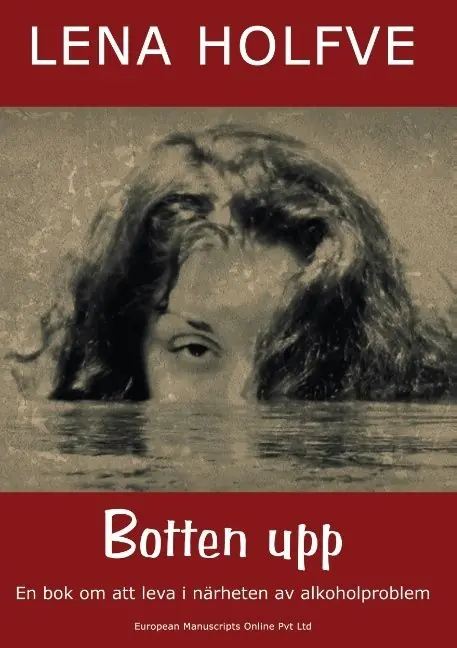 Utförsäljning Botten upp : en bok om att leva i närheten av alkoholproblem | 1:a upplagan