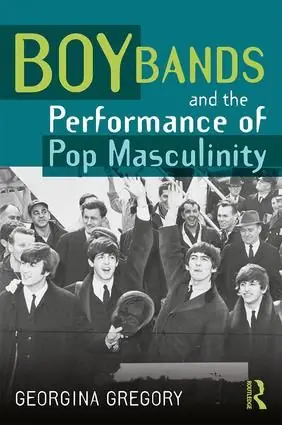 Boy Bands and the Performance of Pop Masculinity | 1:a upplagan Beställ idag