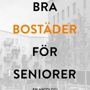 Bästa pris Bra bostäder för seniorer - en antologi | 0:e upplagan
