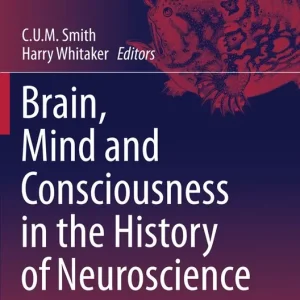 Fynd Brain, Mind and Consciousness in the History of Neuroscience | 1:a upplagan