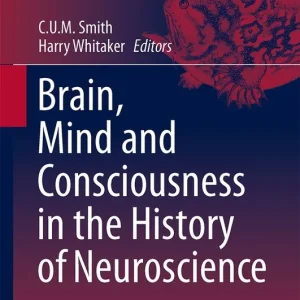 Brain, Mind and Consciousness in the History of Neuroscience | 1:a upplagan Erbjudande