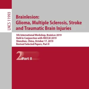 Premium Brainlesion: Glioma, Multiple Sclerosis, Stroke and Traumatic Brain Injuries | 1:a upplagan