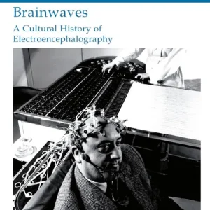 Sänkt pris Brainwaves: A Cultural History of Electroencephalography | 1:a upplagan