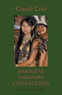 Brasiliens indianska civilisationer 1500-2000 | 1:a upplagan risnedsättning