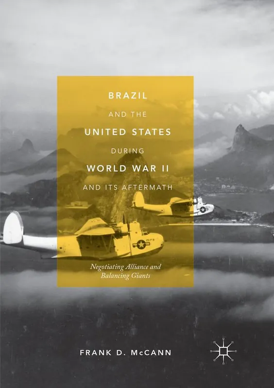 Brazil and the United States during World War II and Its Aftermath | 1:a upplagan Endast idag