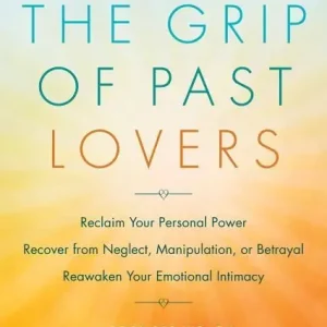 Break the grip of past lovers - reclaim your personal power, recover from n | 0:e upplagan Begränsat erbjudande