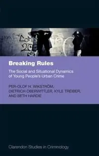 Populärt val Breaking Rules: The Social and Situational Dynamics of Young People's Urban Crime | 0:e upplagan