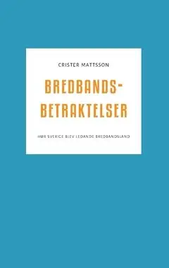 Lägg i varukorgen Bredbandsbetraktelser : Hur Sverige blev ledande bredbandsland | 0:e upplagan