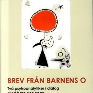 Kampanjpris Brev från barnens O : två psykoanalytiker i dialog med barn och unga | 1:a upplagan