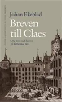 Breven till Claes : om livet och hovet på Kristinas tid | 0:e upplagan Utförsäljning