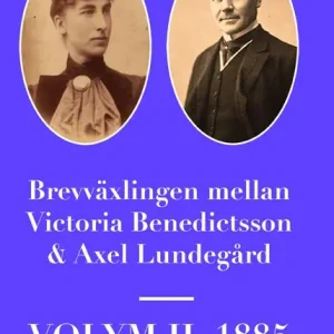 Brevväxling mellan Victoria Benedictsson & Axel Lundegård Volym II | 1:a upplagan Beställ idag